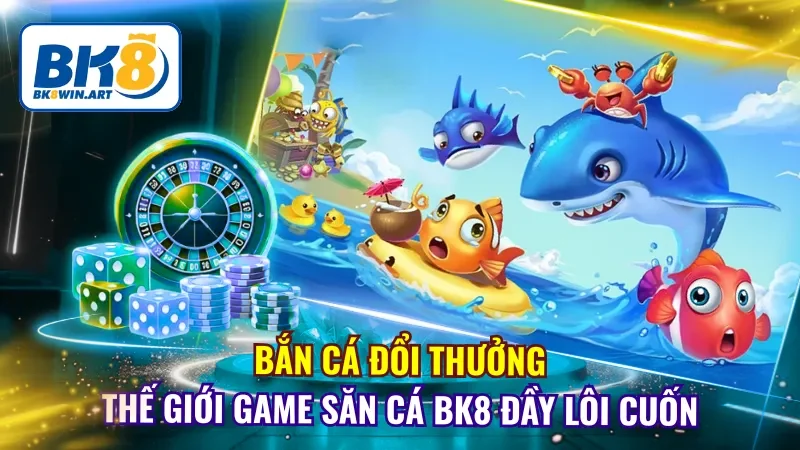 Bắn Cá Đổi Thưởng