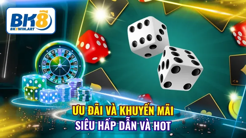 Khám phá loạt chương trình khuyến mãi nóng bỏng