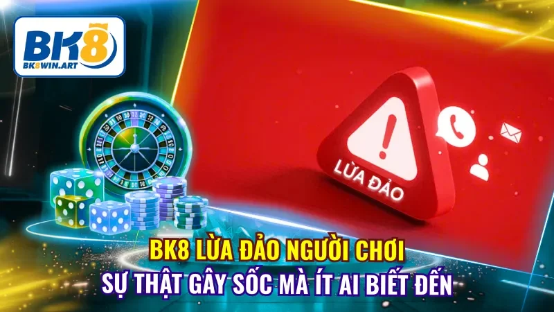 BK8 Lừa Đảo