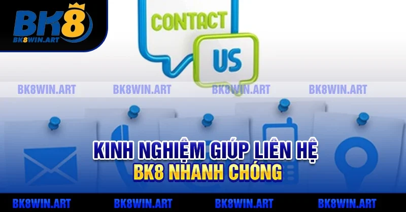Kinh Nghiệm Giúp Liên Hệ BK8 Nhanh Chóng