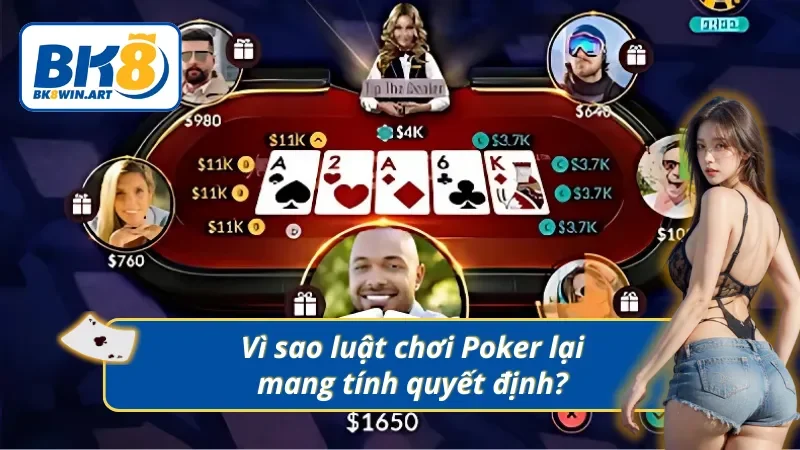 Những lý do khiến luật chơi Poker cực quan trọng
