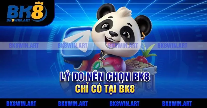 Lý do nên chọn BK8 để cá cược
