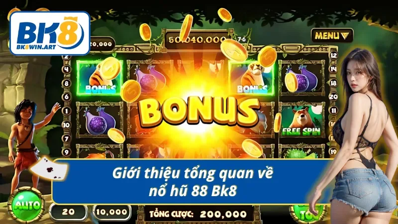 Giới thiệu tổng quan về nổ hũ 88 Bk8