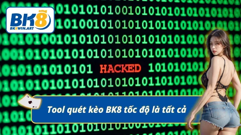 Tốc độ quét kèo siêu nhanh cùng tool hack BK8