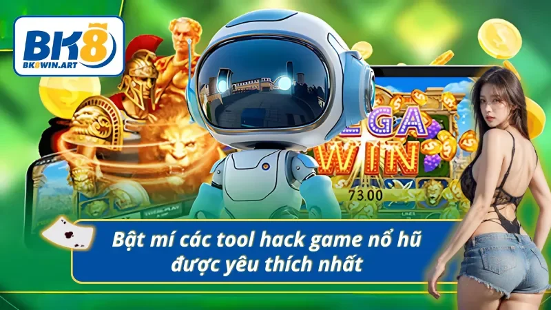 Bật mí các tool hack nổ hũ được yêu thích nhất