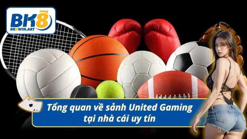 Giới thiệu chung về sảnh game United Gaming online 
