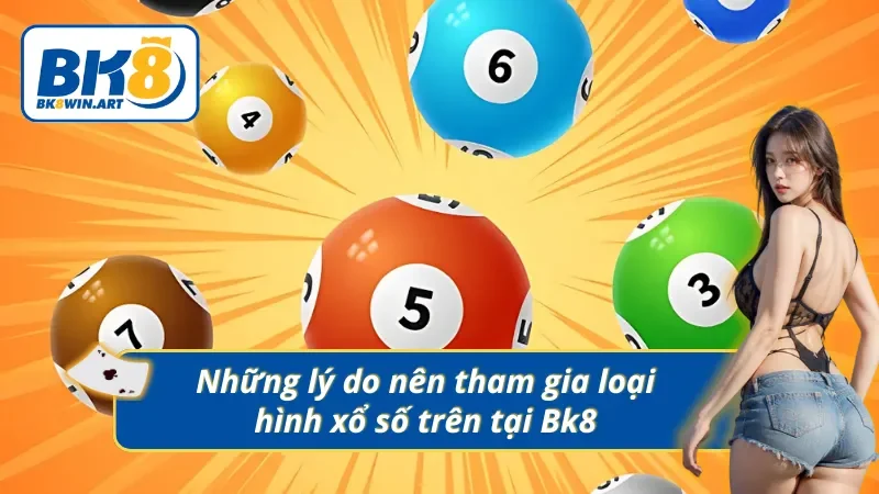 Ưu điểm khi tham gia xổ số miền Bắc tại Bk8